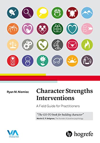 Character Strengths Interventions: A Field Guide for Practitioners von Hogrefe Publishing GmbH